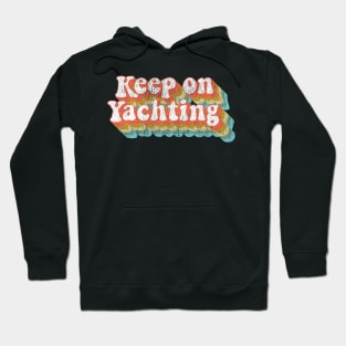 Vintage Yacht Rock Party Boat Drinking Keep on Yachting  graphic Hoodie